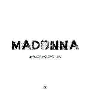 Maksim Nechaev - Madonna ft Aili