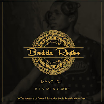 Manci-Dj - Bombela Rhythm (Feat. T Vital & C-Xole)