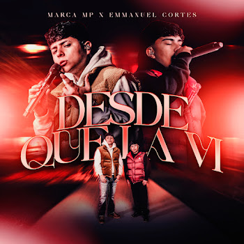 Marca Mp - Desde Que La Vi ft Emmanuellcortess_