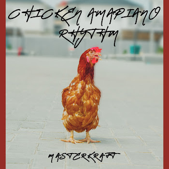 Masterkraft - Chicken Amapiano Rhythm