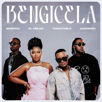 Mawhoo - Bengicela (Feat. Jazzworx) ft Gl_Ceejay & Thukuthela
