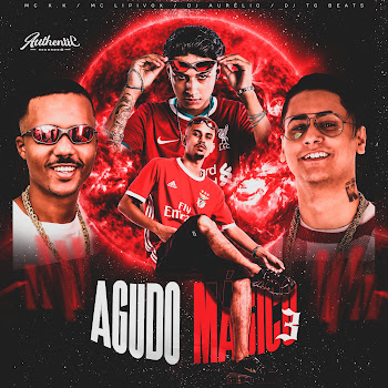 Mc K.k - Agudo Mágico 3 ft Dj Tg Beats & Dj Aurélio & Mc Lipivox