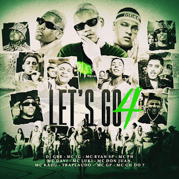 Let's Go 4 (Feat. Mc Davi, Mc Don Juan, Mc Kadu & Mc Gh Do 7) ft Mc Ryan Sp & Mc Luki & Dj Gbr - Mc Ph