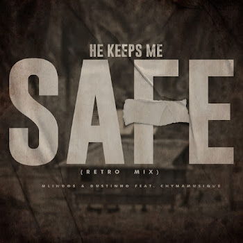 Mlindos & Dustinho - He Keeps Me Safe (Retro Mix) (Feat. Chymamusique)