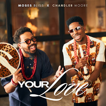 Moses Bliss - Your Love ft Chandler Moore