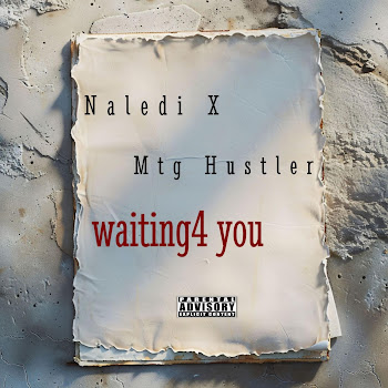 Mtg Hustler - Waiting For You (Feat. Naledi Aphiwe)