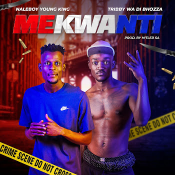 Naleboy Young King - Mekwanti (Feat. Tribby Wadi Bhozza & Hitler Sa)
