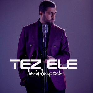Tez Ele - Namiq Qaraçuxurlu