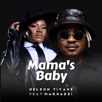Nelson Tivane - Mama'S Baby (Feat. Makhadzi Entertainment)