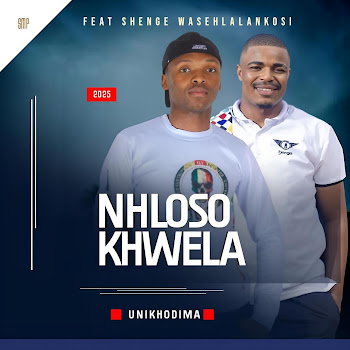 Nhloso Khwela - Unikhodima (Feat. Shenge Wasehlalankosi)