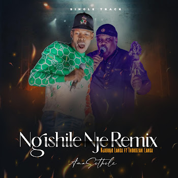 Njabulo Langa - Ngishile Nje (Feat. Thokozani Langa)
