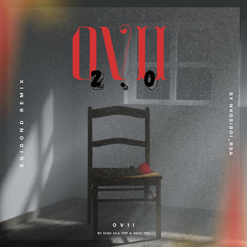 Nkosiboi_Rsa - Ovii 2.0 (Sgidongo Mix) (Feat. Mdu Aka Trp, Semi Tee & Nkulee501)