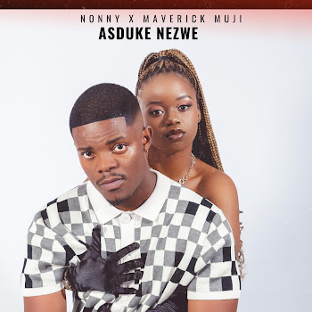 Nonny Muji - Asduke Nezwe (Feat. Maverick Muji)