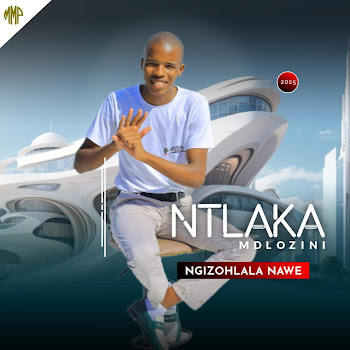 Ntlaka Mdlozini - Ngizohlala Nawe
