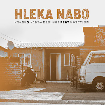 Ntokzin - Hleka Nabo (Feat. Moscow & Macfowlen) ft Zee_Nhle