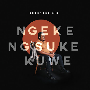 Oncemore Six - Ngeke Ng'SUke Kuwe (Radio Edit)