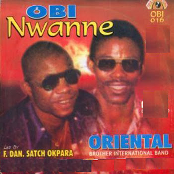 Oriental Brothers International Band Led By F.DAn. Satch Okpara - Obi Nwanne