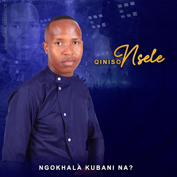 Qiniso Nsele - Ngokhala Kubani Na?