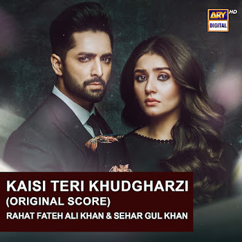 Rahat Fateh Ali Khan & Sehar Gul Khan - Kaisi Teri Khudgharzi (Original Score)