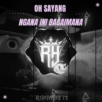Rohim Yete - Oh Sayang Ngana Ini Bagaimana (Remix)