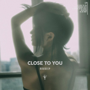Roudeep - Close To You