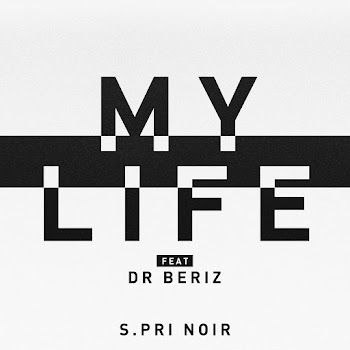 S.PRi Noir - My Life (Feat. Dr Beriz)