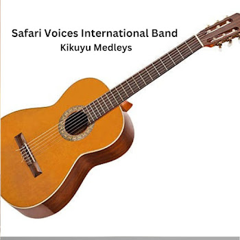 Safari Voices Internationa Band - Kikuyu Medleys