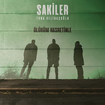 Sakiler - Ölürüm Hasretinle ft Tuna Velibaşoğlu