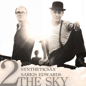 Sarkis Edwards - 2 The Sky ft Syntheticsax