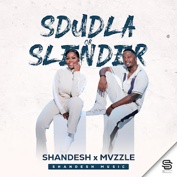 Shandesh - Sdudla Or Slender ft Mvzzle