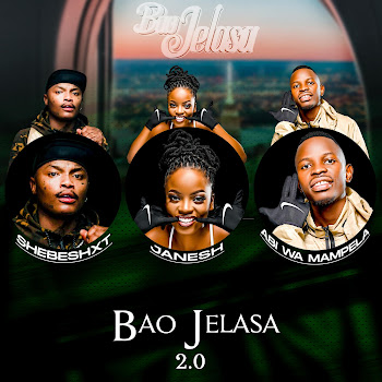 Shebeshxt - Bao Jelasa 2.0 (Feat. Hitboss Sa) ft Janesh & Abi Wa Mampela