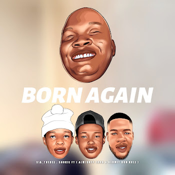 Sia_Thebee - Born Again (Feat. Almighty Zoro & Kermit Don Kale) ft Snokie