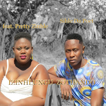 Sihle Da Poet - Izinhlungu Zothando (Feat. Pretty Zinhle)