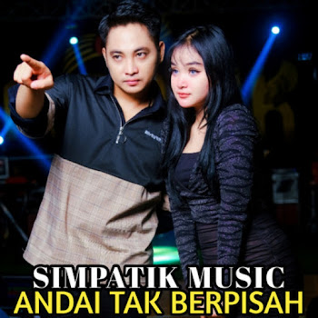 Simpatik Music - Andai Tak Berpisah (Feat. Irwan D'ACademy) ft Laila Ayu