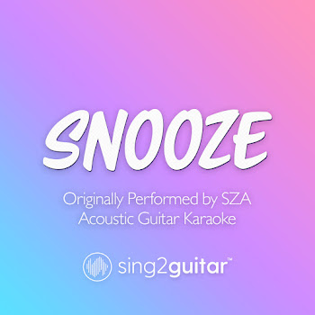 Sing2Guitar - Snooze (Originally Performed By Sza) (Acoustic Guitar Karaoke)