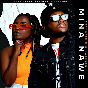 Soa Mattrix - Mina Nawe (Feat. Happy Jazzman & Emotionz Dj) ft Mashudu