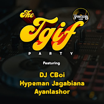 Spin Club - Tgif Party: Dj Cboi X Hypeman Jagabiana X Ayanlashor