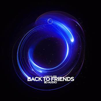 Surround. & (((()))) - Back To Friends (8D Audio)