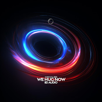 Surround. & (((()))) - We Hug Now (8D Audio)