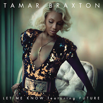 Tamar Braxton - Let Me Know (Feat. Future)
