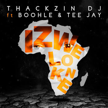 Thackzindj - Izwelonke (Feat. Teejay & Boohle)