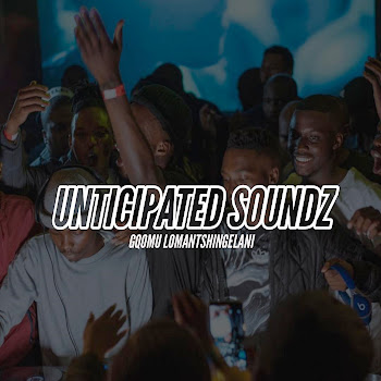 Unticipated Soundz - Gqomu Lomantshingelani
