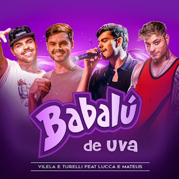 Vilela E Turelli - Babalú De Uva (Ao Vivo) ft Lucca E Mateus
