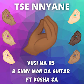 Vusi Ma R5 - Tse Nnyane (Feat. Kosha Za) ft Enny Man Da Guitar