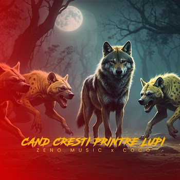 Zeno Music - Cand Cresti Printre Lupi ft Coco